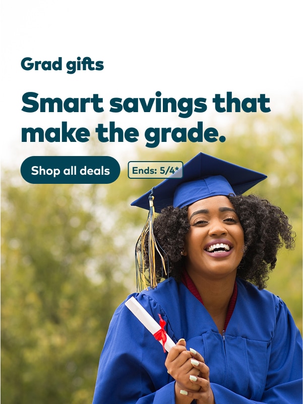 Grad gifts. Smart savings that make the grade. Ends 5/4, see site for details. Shop all deals