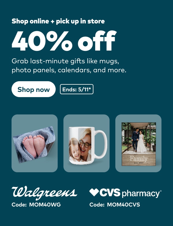 Shop online and pick up in store. 40% off. Grab last-minute gifts like mugs, photo panels, calendars, and more. Shop Walgreens with code MOM40WG. Shop CVS Pharmacy with code MOM40CVS. Ends 5/11, see site for details. Shop now. 