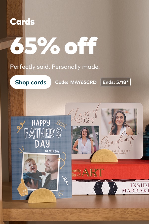 Cards 65% off. Perfectly said. Personally made. Code: MAY65CRD. Ends 5/18, see site for details. Shop cards.