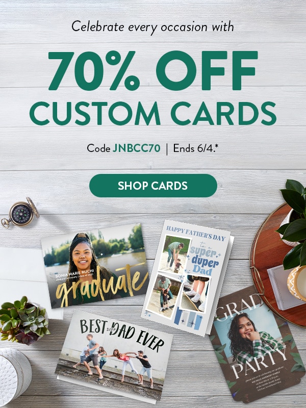 Celebrate every occasion with 70% off Custom Cards. Code JNBCC70. Ends 6/4. See site for details. Shop Cards