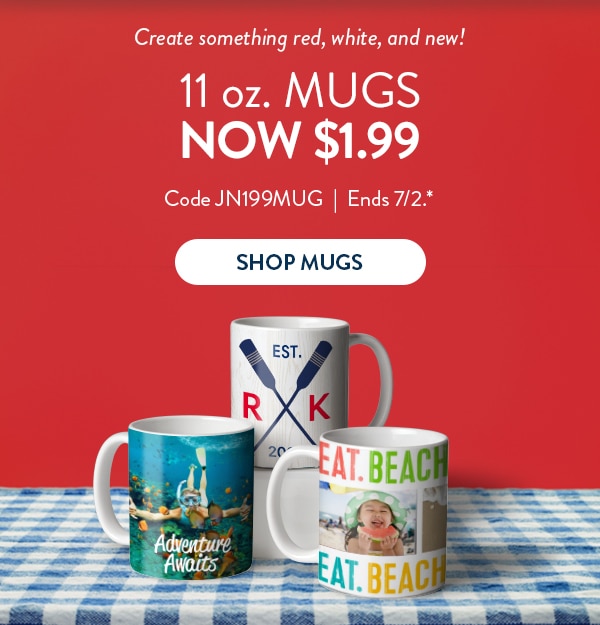Create something red, white, and new! 11 ounce mugs now $1.99. Code JN199MUG. Ends 7/2. See site for details. Shop mugs
