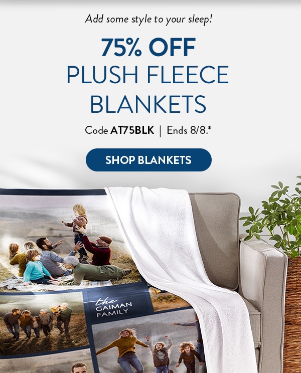 Add some style to your sleep! 75% off plush fleece blankets. Code AT75BLK. Ends 8/8. See site for details. Shop blankets