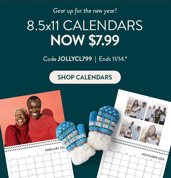 Gear up for the new year! 8.5x11 calendars now $7.99. Code JOLLYCL799. Ends 11/14. See site for details. Shop Calendars