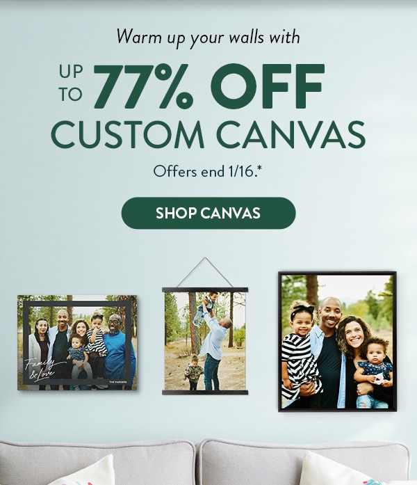 Warm up your walls with up to 77% off custom canvas. Offers end 1/16, see site for details. Shop canvas