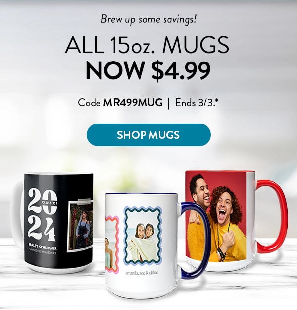 Brew up some savings! All 15oz mugs now $4.99. Code MR499MUG. Ends 3/3, see site for details. Shop mugs