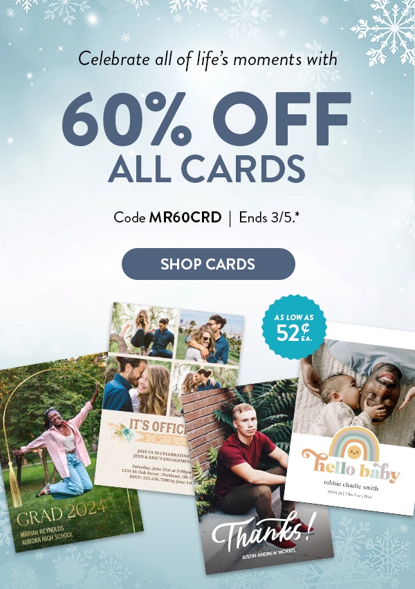 Celebrate all of life's moments with 60% off all cards. Code MR60CRD. Ends 3/5, see site for details. Shop cards