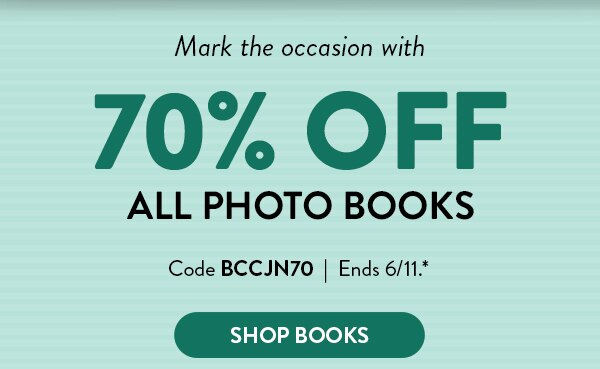 Mark the occasion with 70% off All Photo Books. Code BCCJN70. Ends 6/11. See site for details. Shop Books