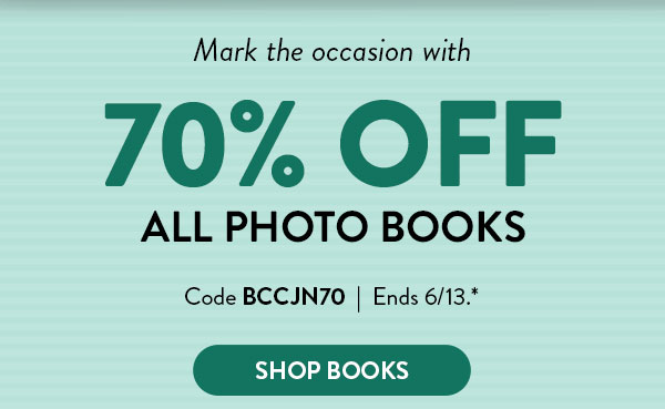 Mark the occasion with 70% off All Photo Books. Code BCCJN70. Ends 6/13. See site for details. Shop Books