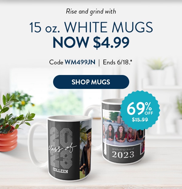Rise and grind with 15oz. White Mugs. Was $15.99 now $4.99. Code WM499JN. Ends 6/18. See site for codes. Shop mugs
