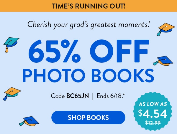 Time's Running Out! Cherish your grad's greatest moments! 65% off photo books. Was $12.99 Now as low as $4.54. Code BC65JN. Ends 6/18 see site for details. Shop Books