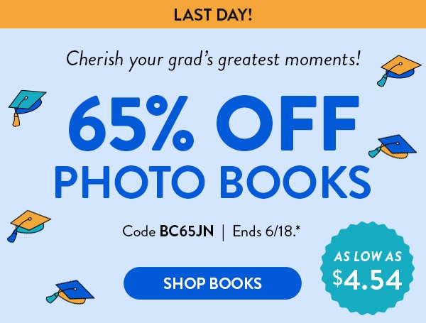 LAST DAY! Cherish your grad's greatest moments! 65% off photo books. As low as $4.54. Code BC65JN. Ends 6/18. See site for details. Shop Books