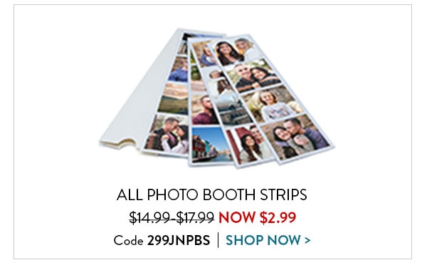 All photo booth strips now $2.99. Code 299JNPBS. Shop now.