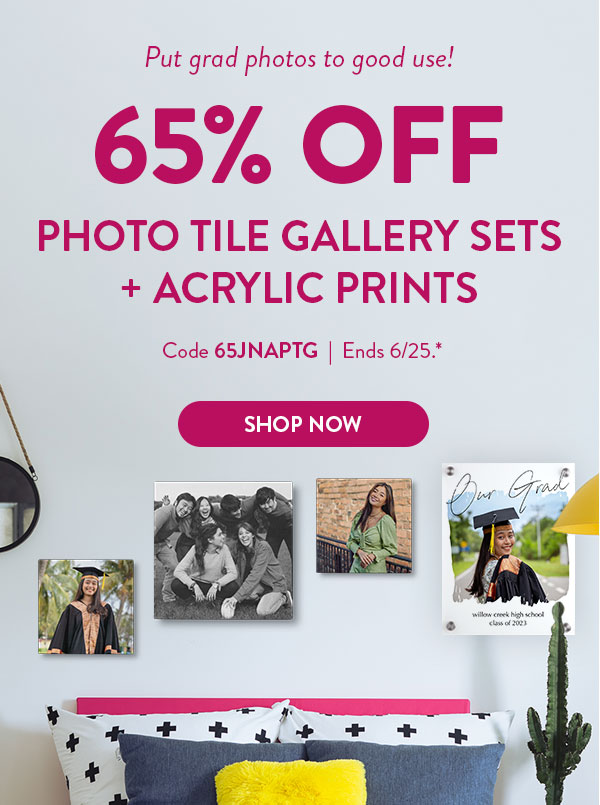 Put grad photos to good use! 65% off photo tile gallery sets and acrylic prints. Code 65JNAPTG. Ends 6/25. See site for details. Shop Now