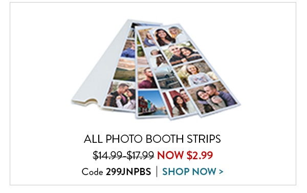All photo booth strips now $2.99. Code 299JNPBS. Shop now.