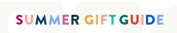 SUMMER GIFT GUIDE