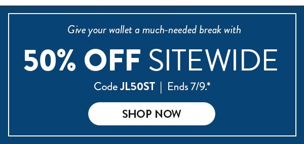 Give your wallet a much-needed break with 50% off sitewide. Code JL50ST. Ends 7/9. See site for details. Shop Now