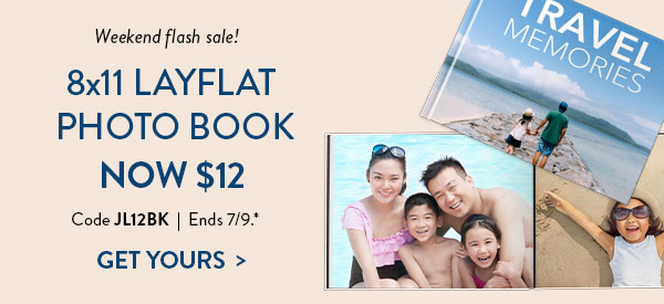 Weekend flash sale! 8x11 layflat photo book now $12. Code JL12BK. Ends 7/9. See site for details. Get yours
