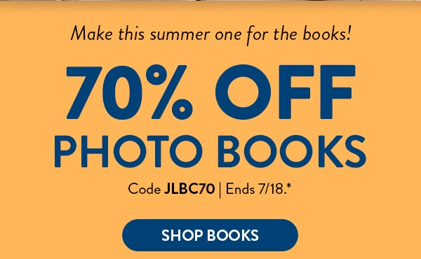 Make this sumer one for the books! 70% off Photo Books. Code JLBC70. Ends 7/18. See site for details. Shop books
