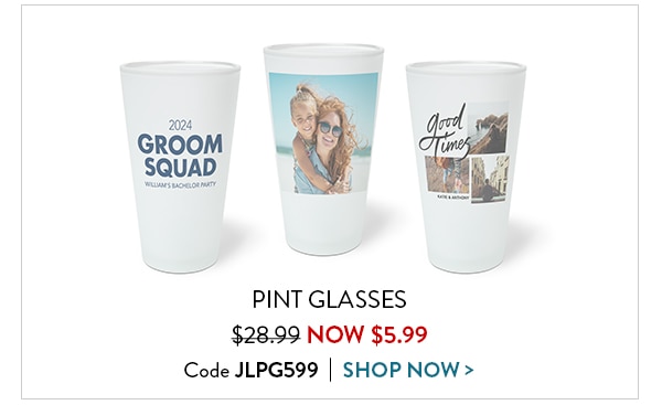 Pint glasses now $5.99. Code JLPG599. Shop now.