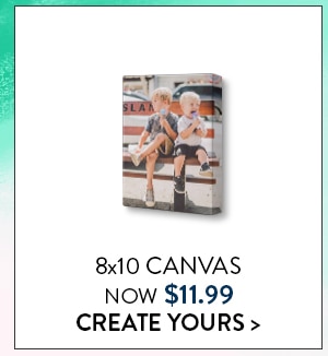8x10 Canvas now $11.99. Create yours