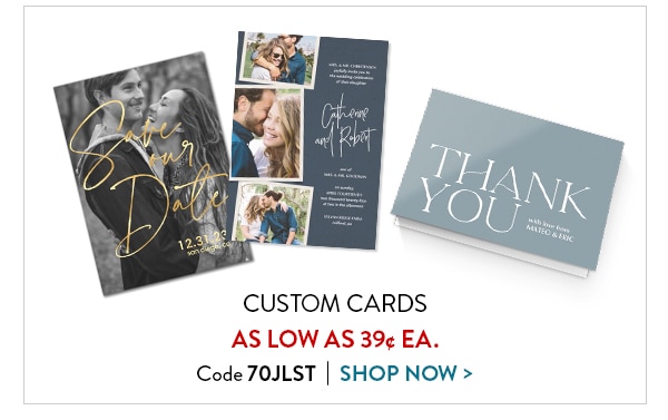 Custom cards as low as 39 cents each. Code 70JLST. Shop now