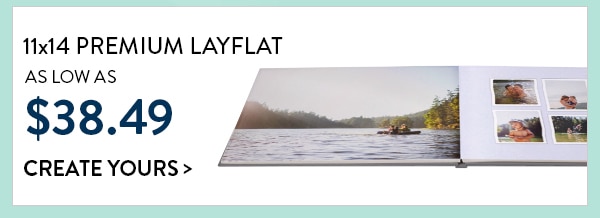11x14 premium layflat as low as $38.49. Create yours