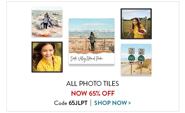 All photo tiles now 65% off. Code 65JLPT. Shop now