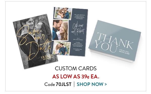 Custom cards as low as 39 cents each. Code 70JLST. Shop now