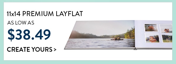11x14 premium layflat as low as $38.49. Create yours