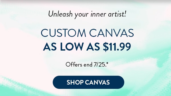 Unleash your innner artist! Custom canvas as low as $11.99. Offers end 7/25. See site for details. Shop Canvas