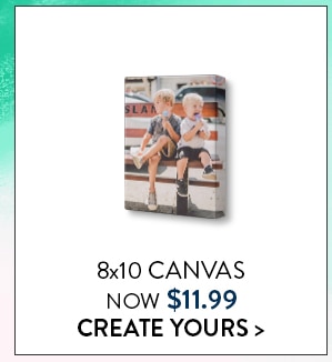 8x10 Canvas now $11.99. Create yours