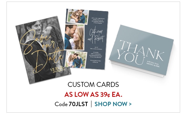 Custom cards as low as 39 cents each. Code 70JLST. Shop now