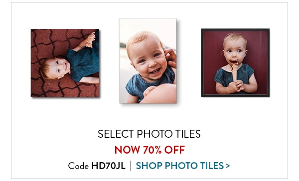 Select photo tiles now70% off. Code HD70JL. Shop photo tiles