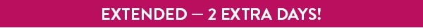 EXTENDED - 2 EXTRA DAYS!