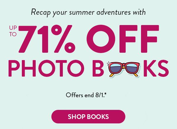 Recap your summer adventures with up to 71% of photo books. Offers end 8/1. See site for details. Shop Books 