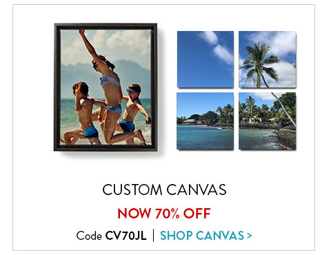 Custom canvas now 70% off. Code CV70JL. Shop canvas