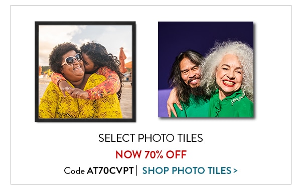 Select photo tiles now 70% off. Code AT70CVPT. Shop photo tiles