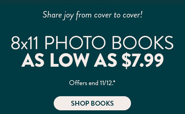 Share joy from cover to cover! 8x11 photo books as low as $7.99. Offers ends 11/12. See site for details. Shop Books