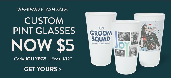 Weekend flash sale! Custom pint glasses now $5. Code JOLLYPG5. Ends 11/12. See site for details. Get yours
