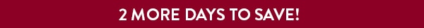 2 More Days to Save!