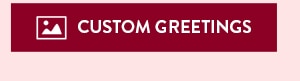 Custom Greetings