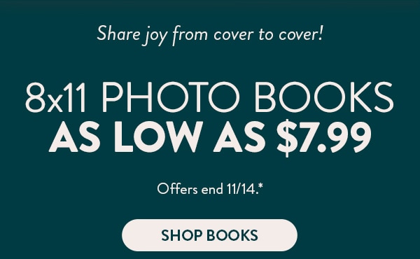 Share joy from cover to cover! 8x11 photo books as low as $7.99. Offers ends 11/14. See site for details. Shop Books