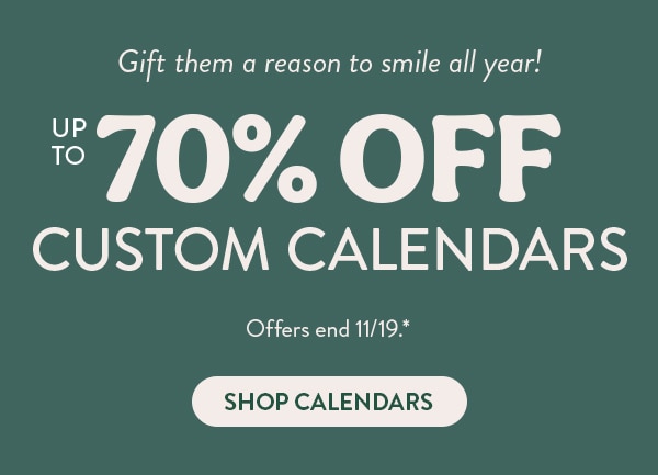 Gift them a reason to smile all year! Up to 70% off custom calendars. Offers end 11/19, see site for details. Shop Calendars
