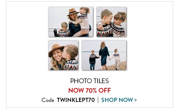 Photo Tiles now 70% off. Code TWINKLEPT70. Shop Now