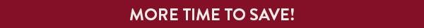 More Time To Save!