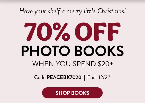 Have your shelf a merry little Christmas! 70% off photo books when you spend $20 or more. Code PEACEBK7020. Ends 12/2, see site for details. Shop books