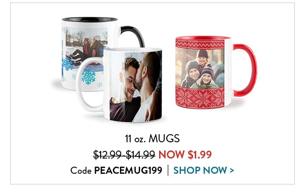 11 oz. Mugs were $12.99 to $14.99, now $1.99. Code PEACEMUG199. Shop now