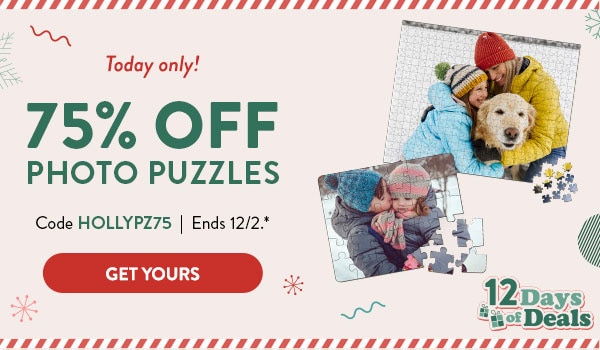 Today only! 75% off photo puzzles. Code HOLLYPZ75. Ends 12/2, see site for details. Get yours