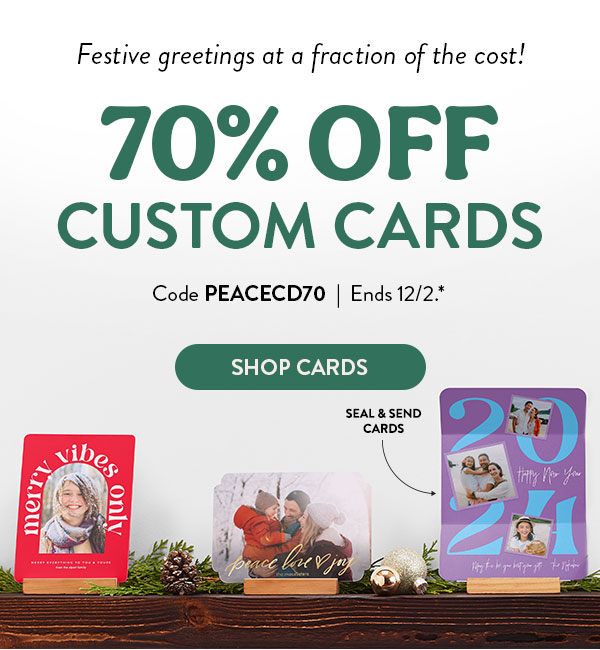 Festive greetings at a fraction of the cost! 70% off custom cards. Code PEACECD70. Ends 12/2, see site for details. Shop cards