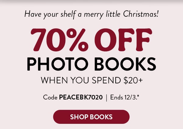 Have your shelf a merry little Christmas! 70% off photo books when you spend $20 or more. Code PEACEBK7020. Ends 12/3, see site for details. Shop books